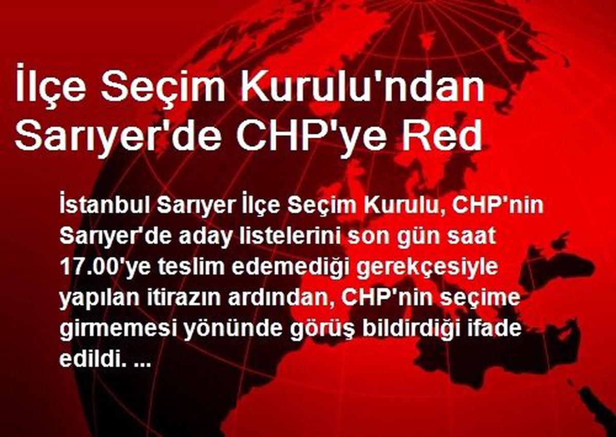 İlçe Seçim Kurulu\'ndan Sarıyer\'de CHP\'ye Red
