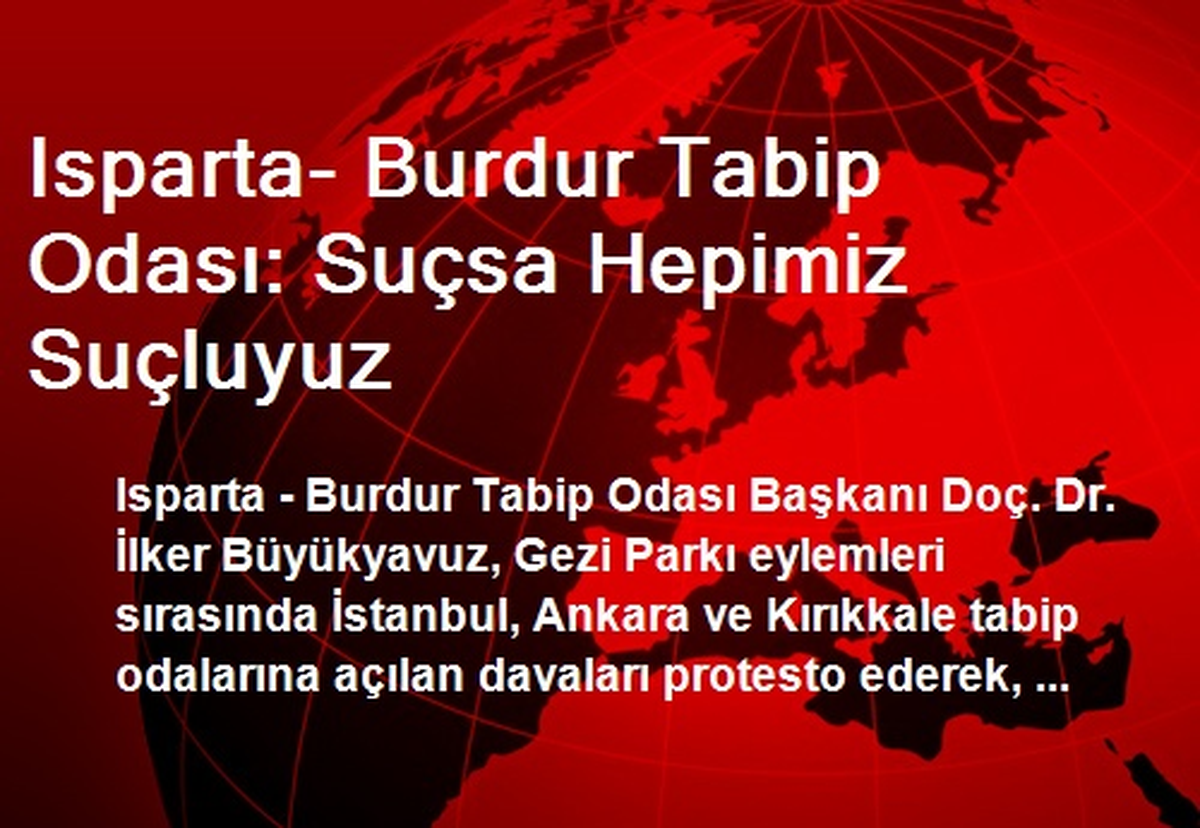 Isparta- Burdur Tabip Odası: Suçsa Hepimiz Suçluyuz
