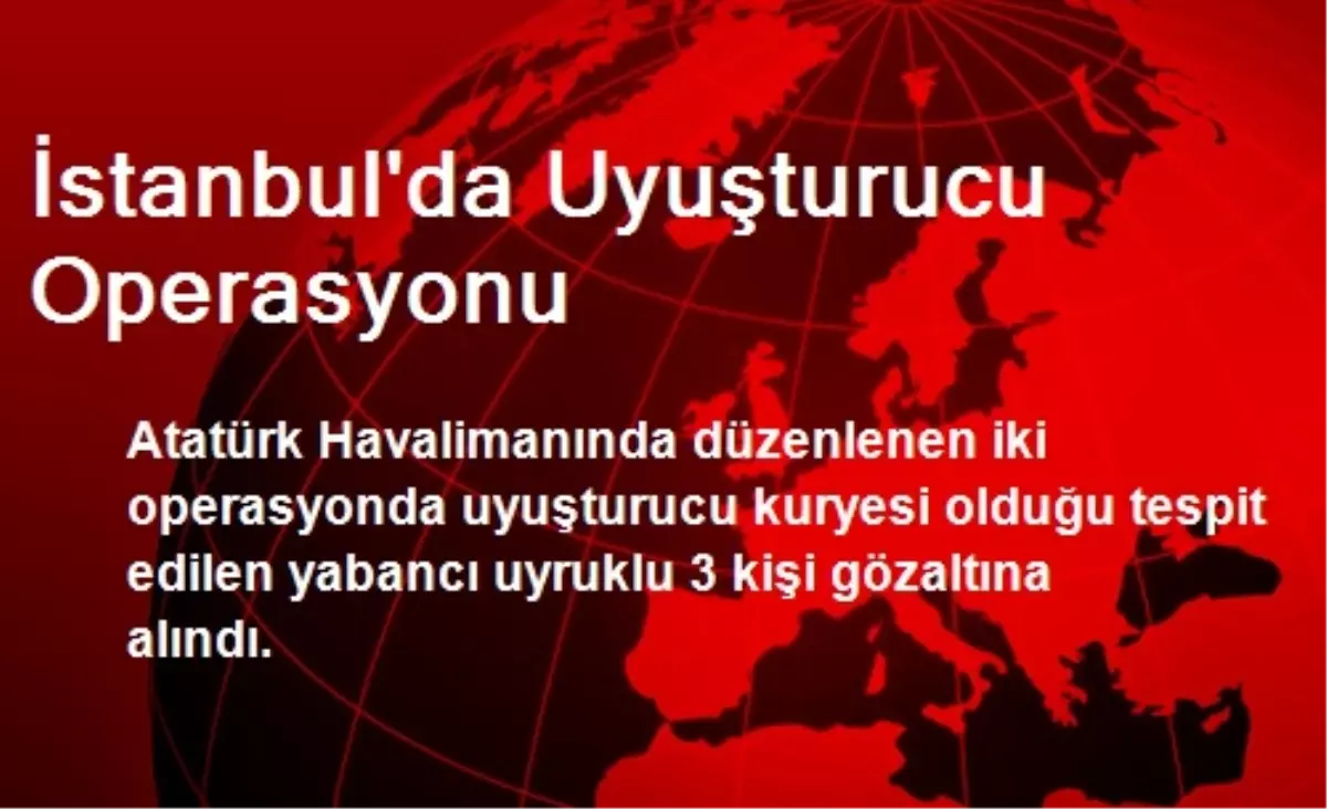 İstanbul\'da Uyuşturucu Operasyonu