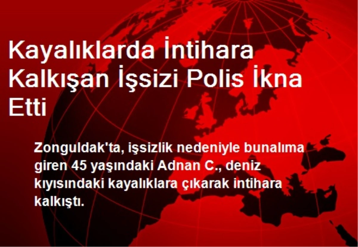 Kayalıklarda İntihara Kalkışan İşsizi Polis İkna Etti