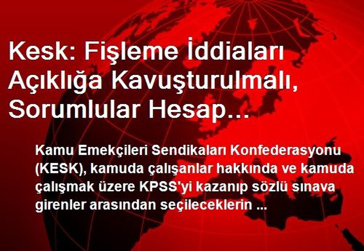 Kesk: Fişleme İddiaları Açıklığa Kavuşturulmalı, Sorumlular Hesap Vermelidir