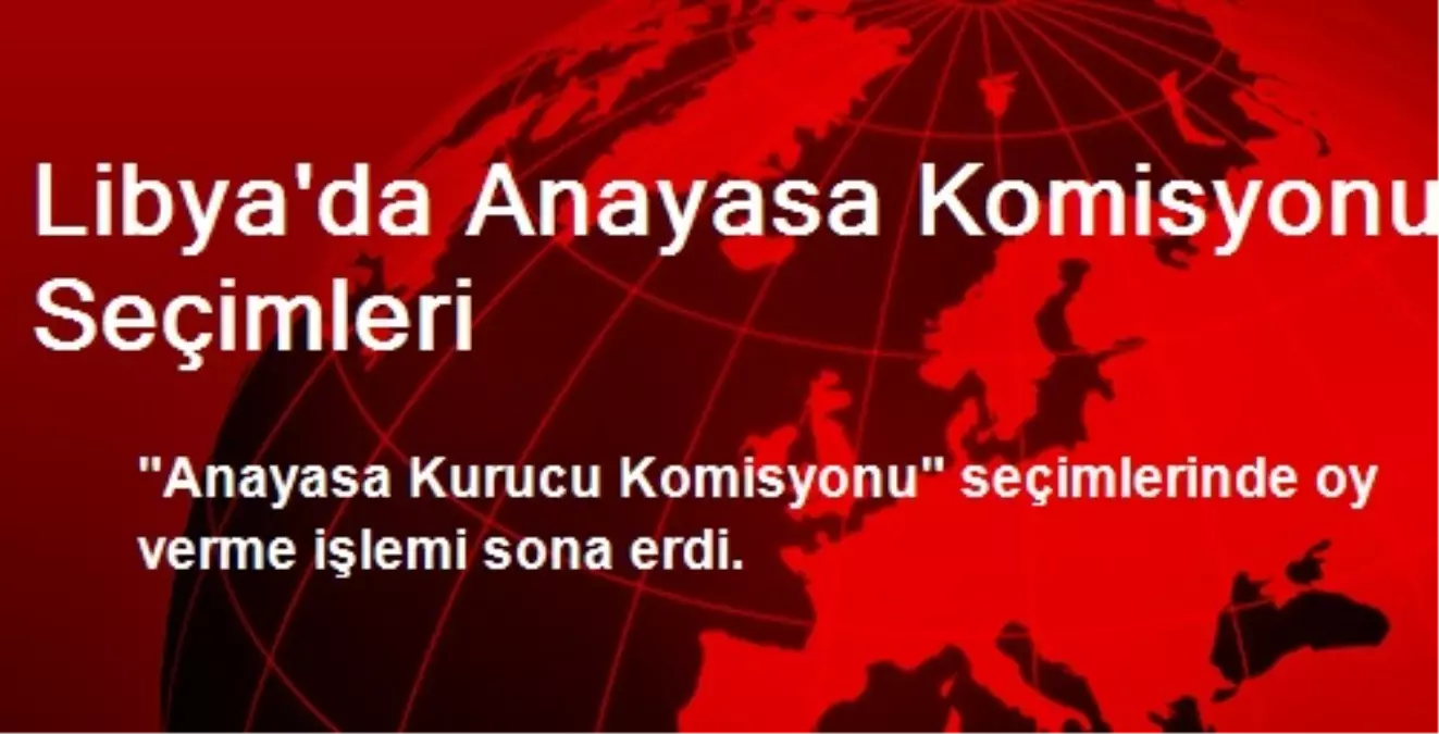 Libya\'da Anayasa Komisyonu Seçimleri