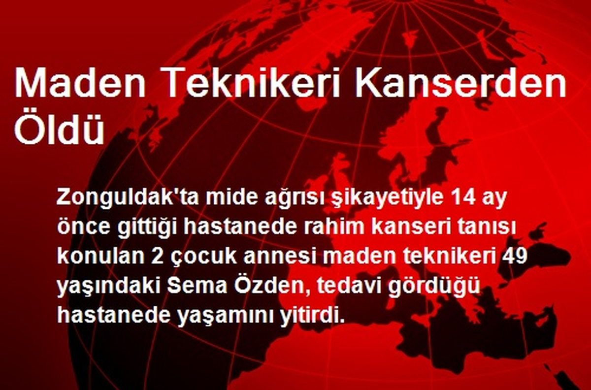 Maden Teknikeri Kanserden Öldü