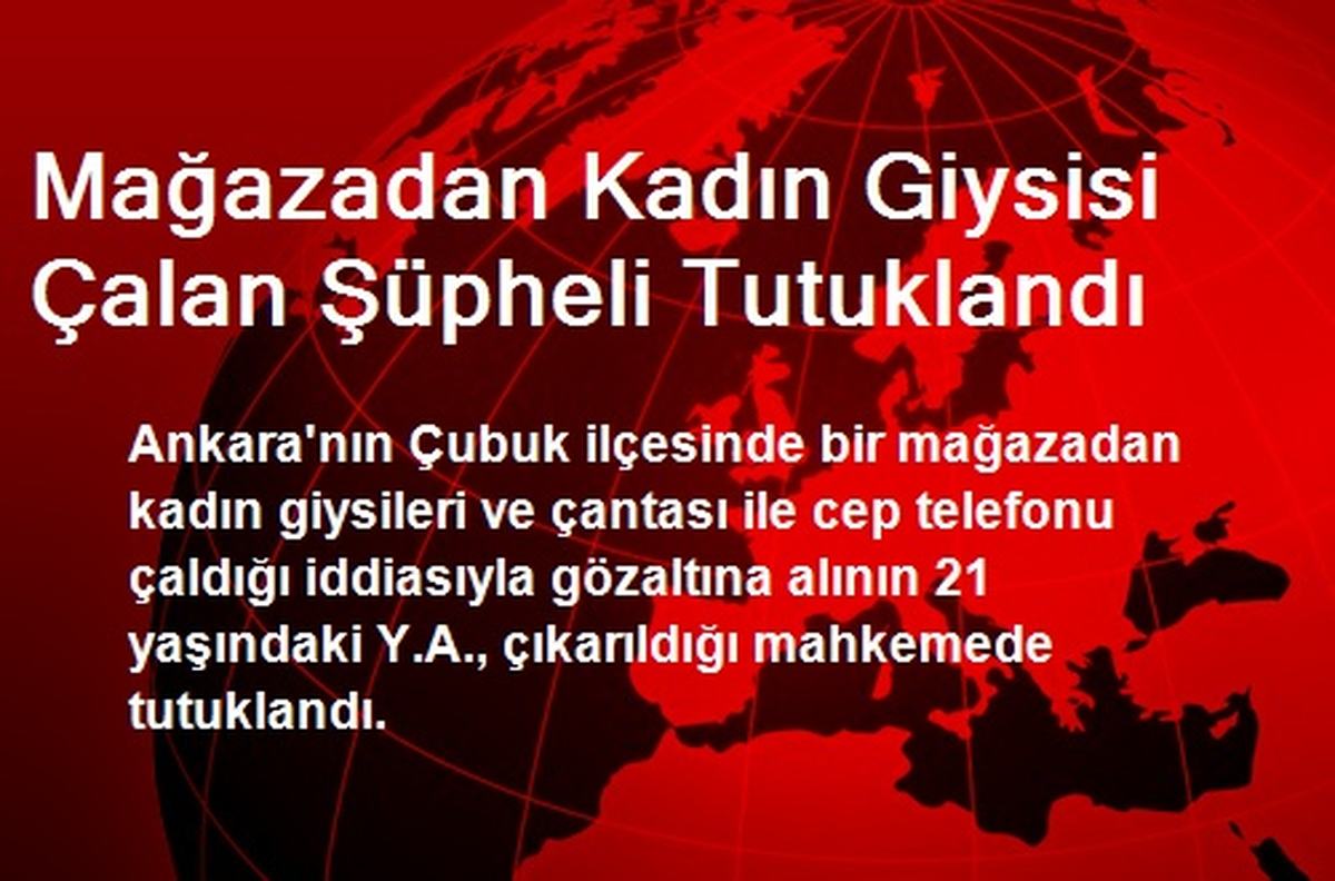 Mağazadan Kadın Giysisi Çalan Şüpheli Tutuklandı