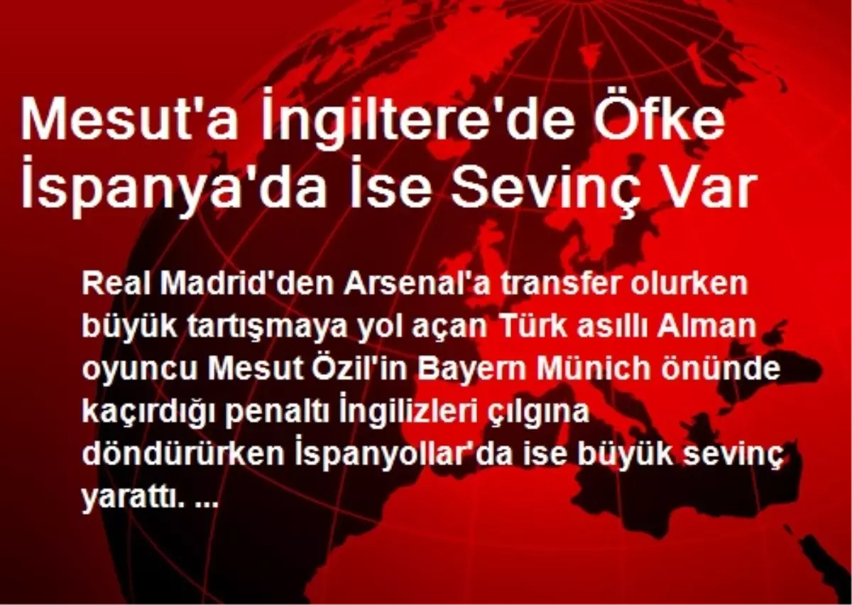 Mesut\'a İngiltere\'de Öfke İspanya\'da İse Sevinç Var