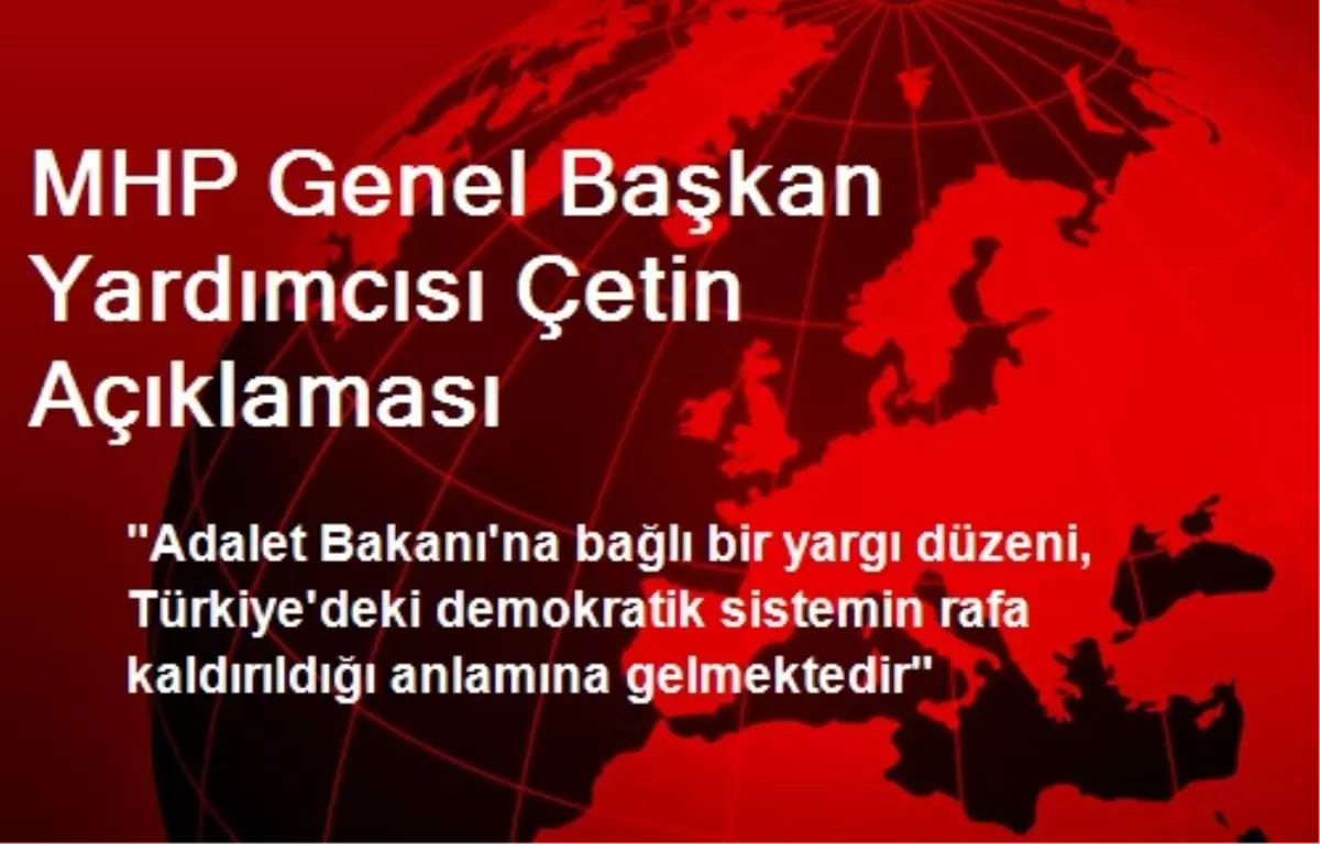 MHP Genel Başkan Yardımcısı Çetin Açıklaması