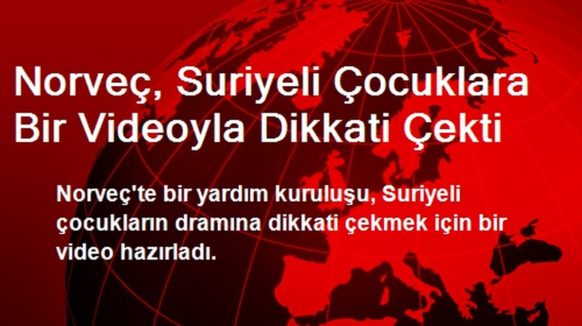 Norveç, Suriyeli Çocuklara Bir Videoyla Dikkati Çekti
