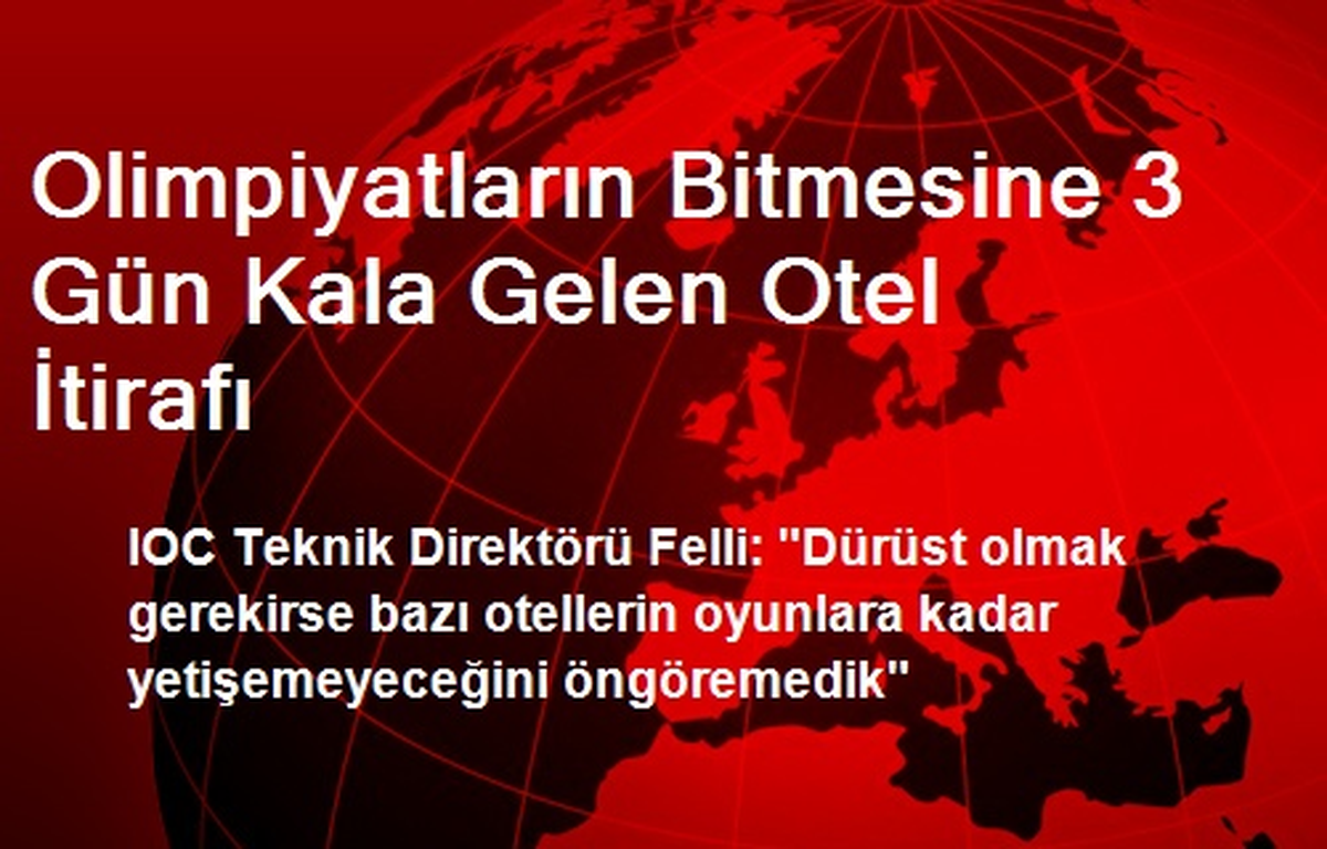 Olimpiyatların Bitmesine 3 Gün Kala Gelen Otel İtirafı