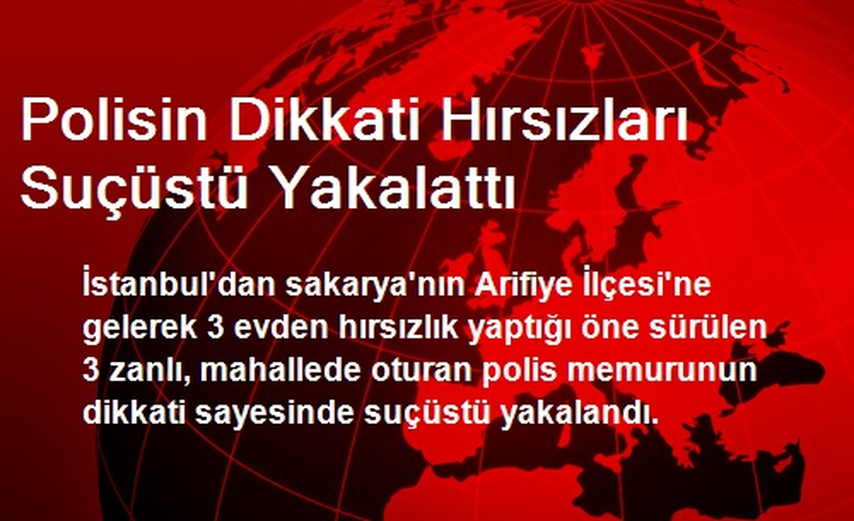 Polisin Dikkati Hırsızları Suçüstü Yakalattı