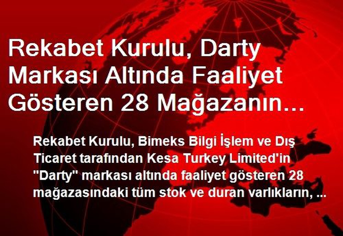 Rekabet Kurulu, Darty Markası Altında Faaliyet Gösteren 28 Mağazanın Bimeks\'e Devrine İzin Verdi