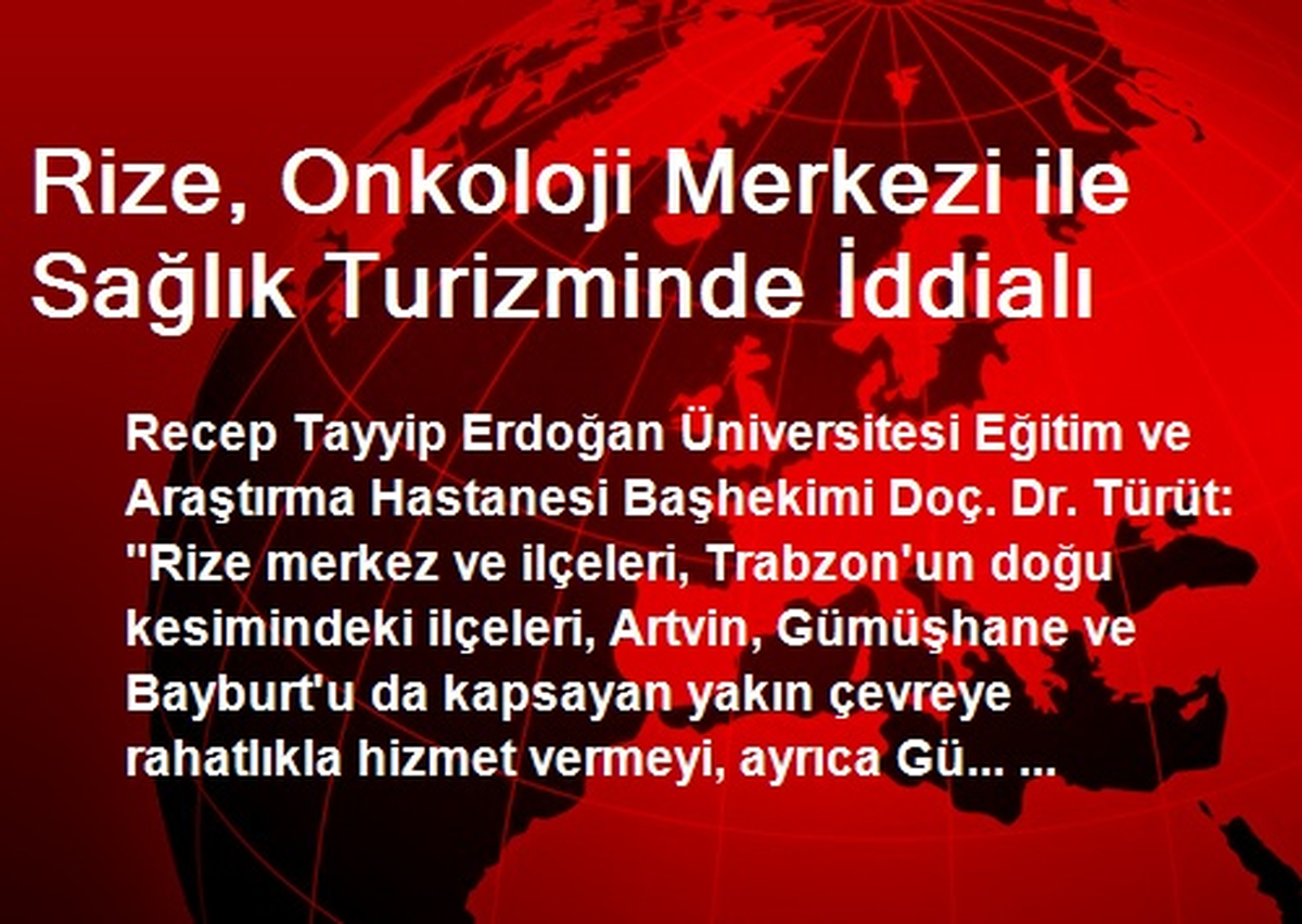 Rize, Onkoloji Merkezi ile Sağlık Turizminde İddialı