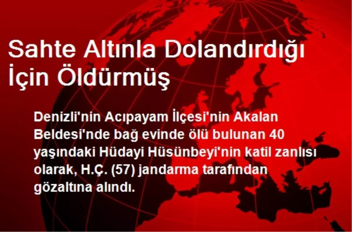 Sahte Altınla Dolandırdığı İçin Öldürmüş