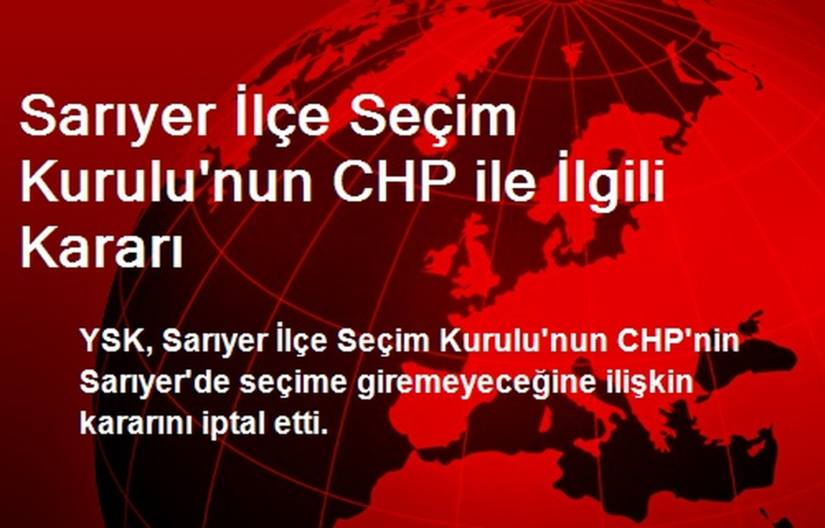 Sarıyer İlçe Seçim Kurulu\'nun CHP ile İlgili Kararı