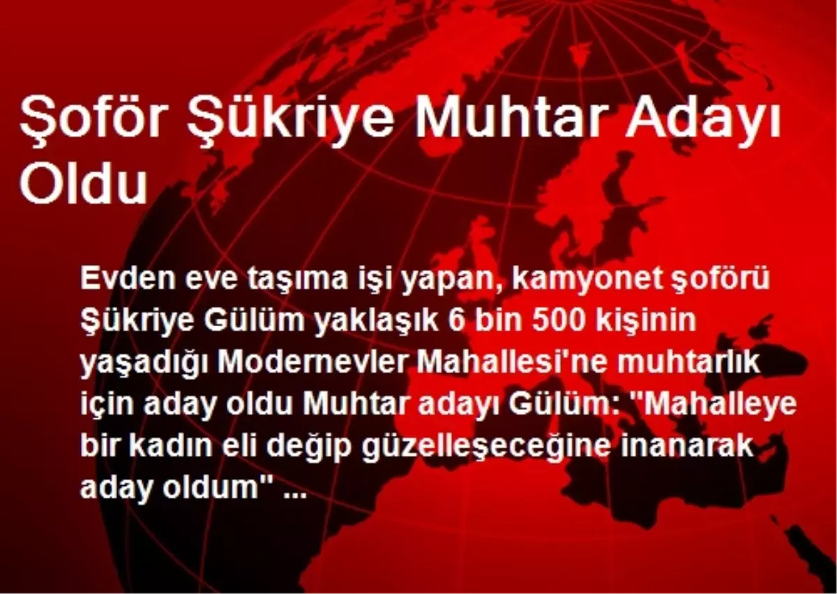 Şoför Şükriye Muhtar Adayı Oldu