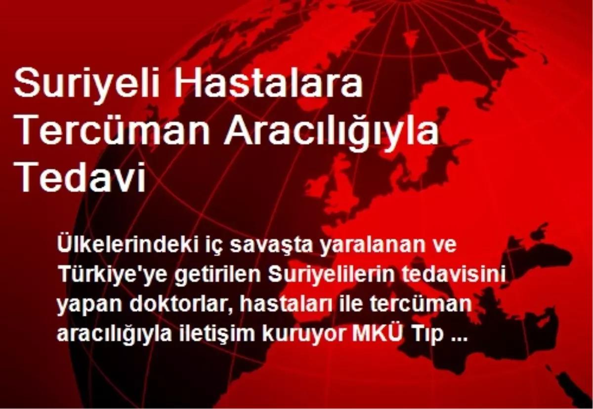 Suriyeli Hastalara Tercüman Aracılığıyla Tedavi