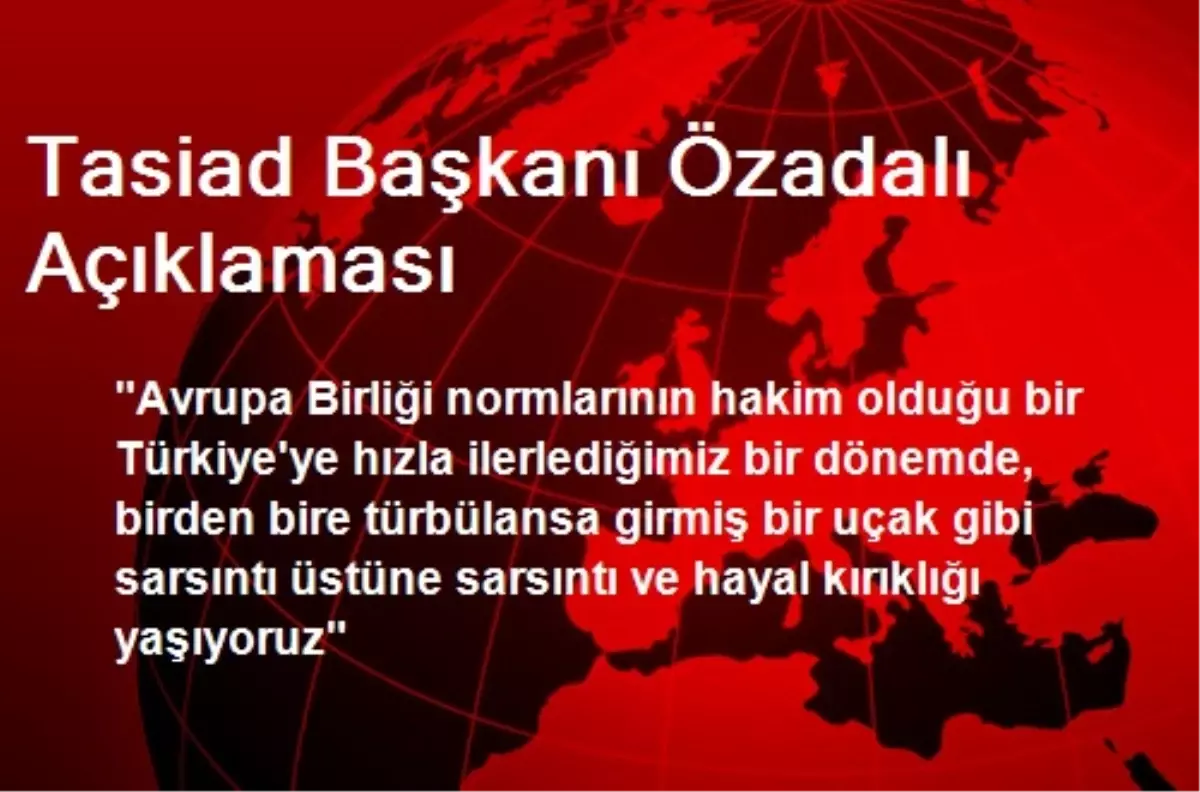 Tasiad Başkanı Özadalı Açıklaması