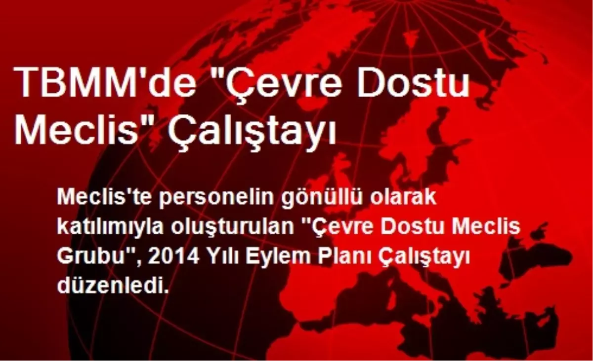 TBMM\'de "Çevre Dostu Meclis" Çalıştayı