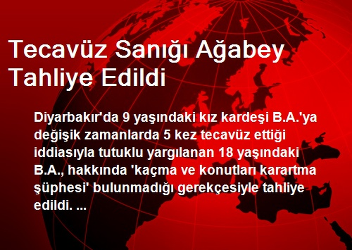 Tecavüz Sanığı Ağabey Tahliye Edildi