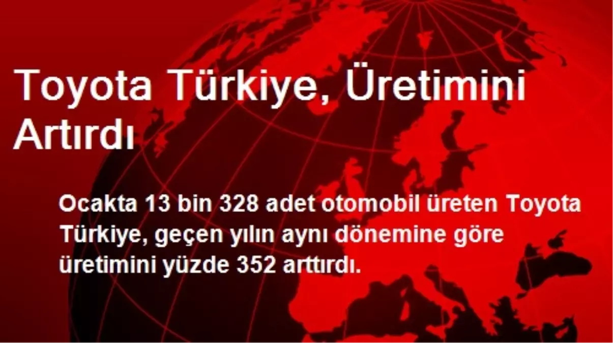 Toyota Türkiye, Üretimini Yüzde 352 Artırdı