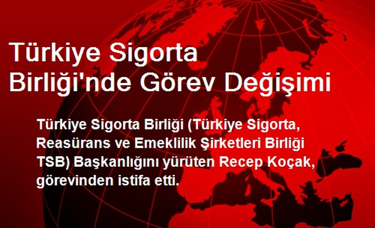 Türkiye Sigorta Birliği\'nde Görev Değişimi