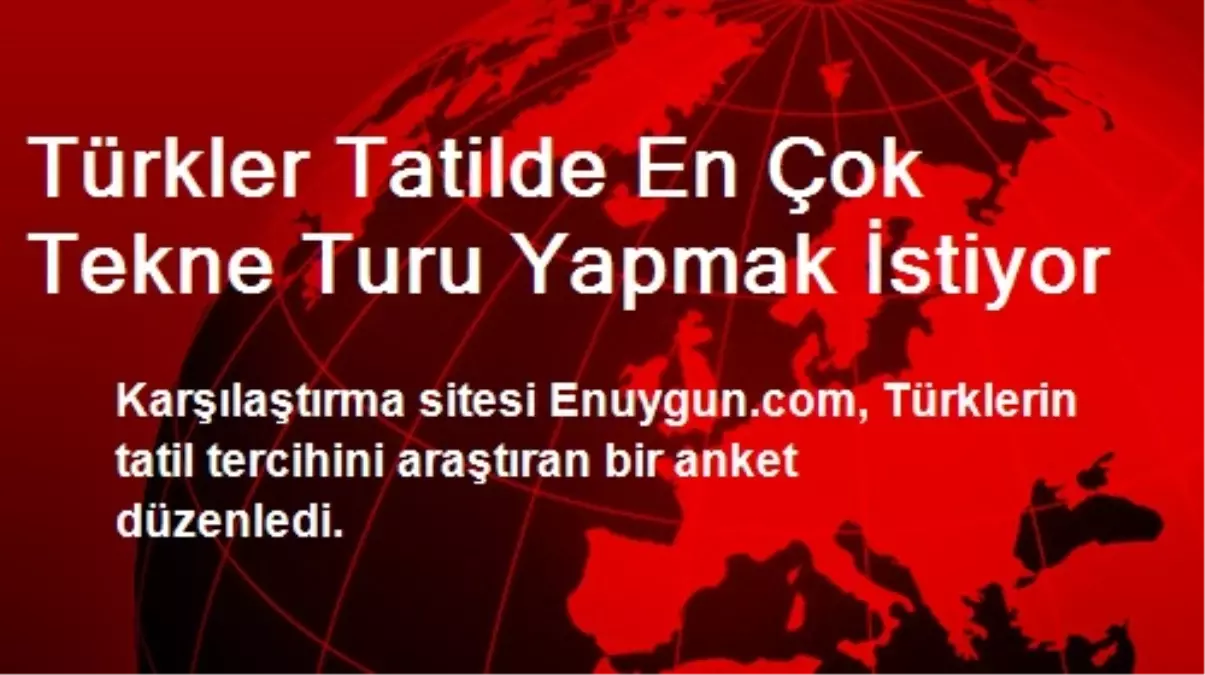 Türkler Tatilde En Çok Tekne Turu Yapmak İstiyor