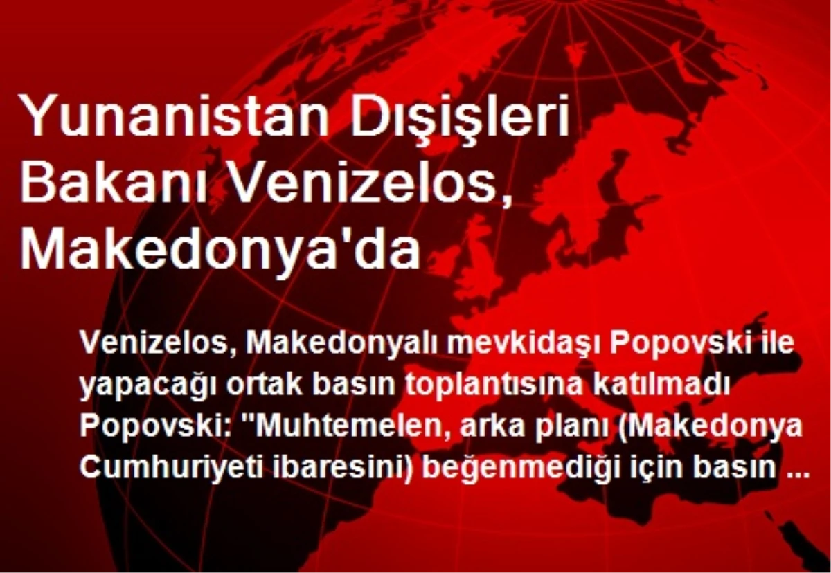 Yunanistan Dışişleri Bakanı Venizelos, Makedonya\'da