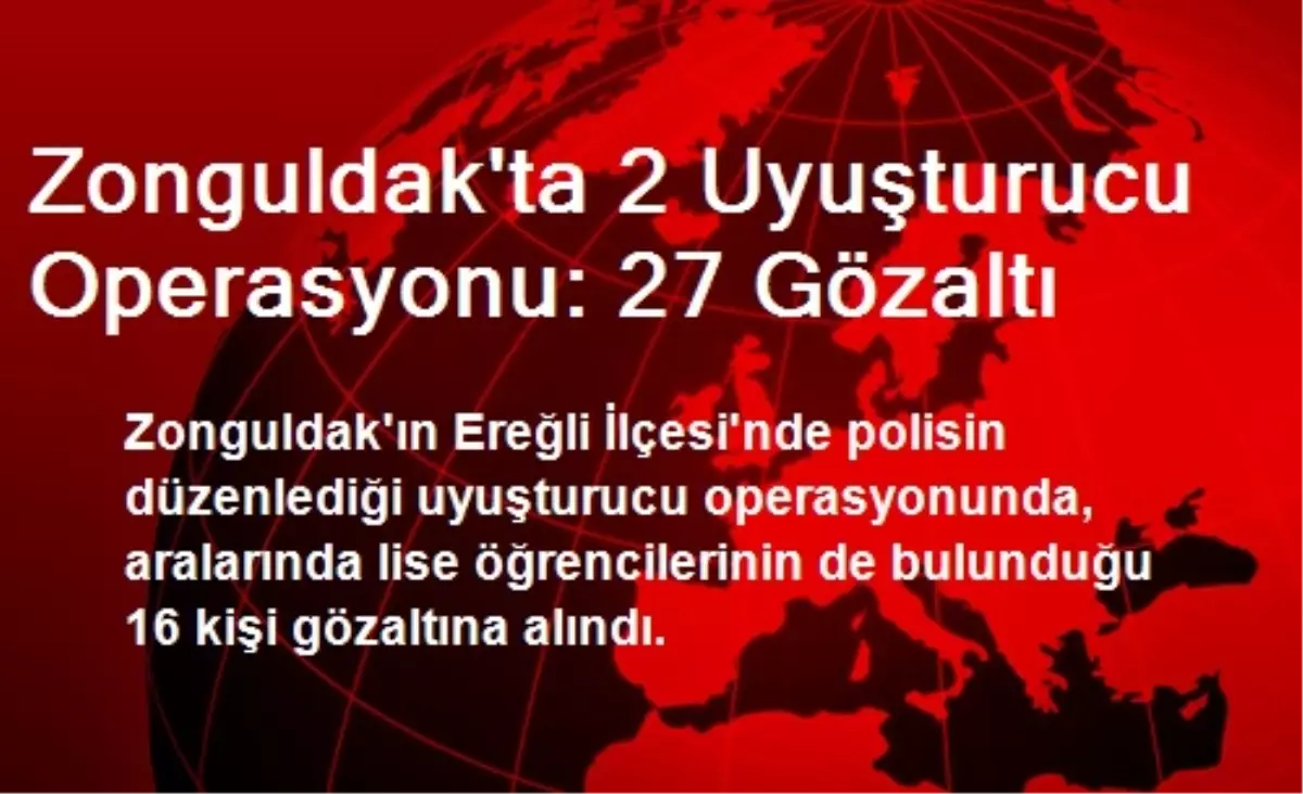 Zonguldak\'ta 2 Uyuşturucu Operasyonu: 27 Gözaltı