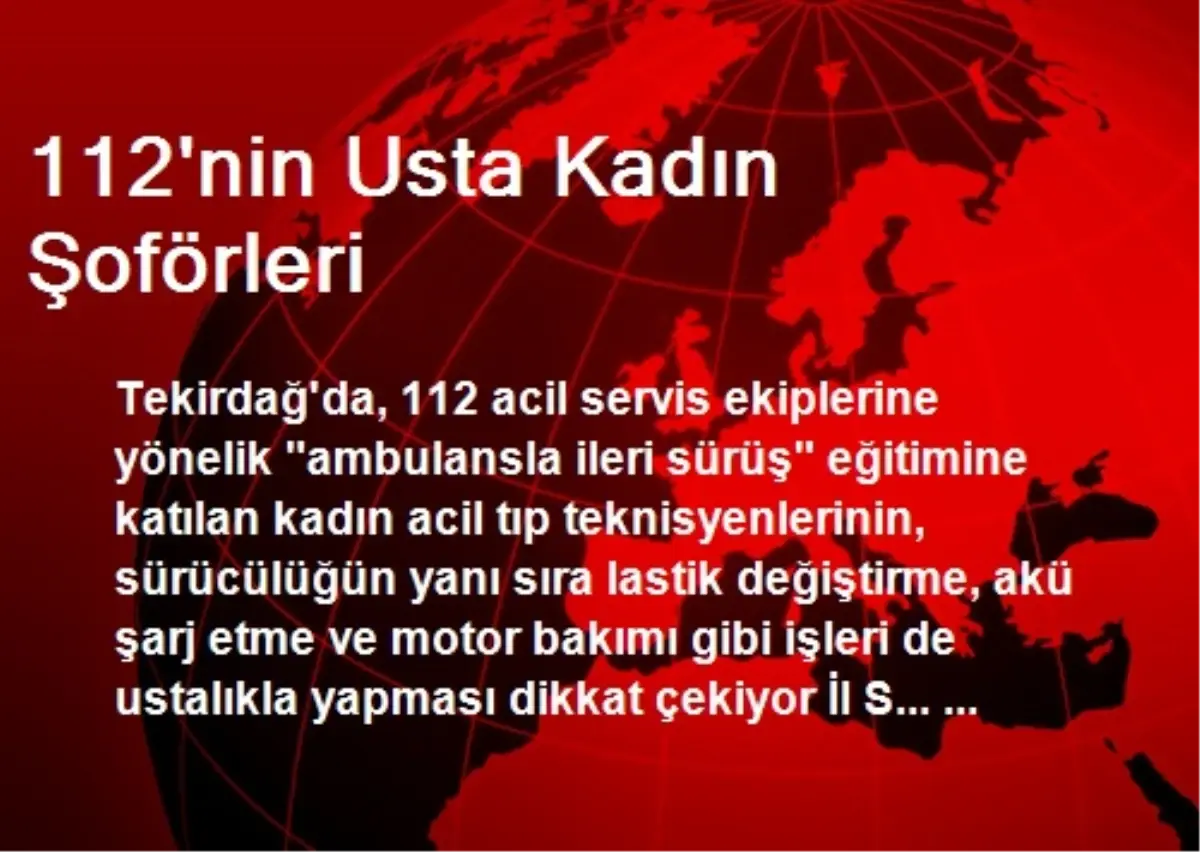 112\'nin Usta Kadın Şoförleri