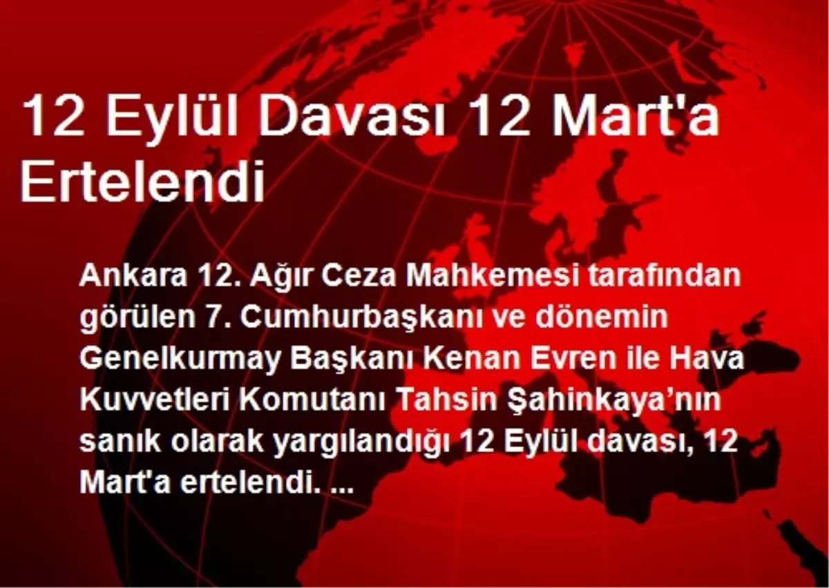 12 Eylül Davası 12 Mart\'a Ertelendi