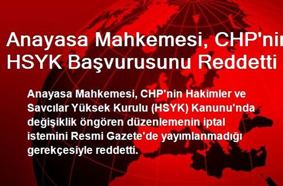 Anayasa Mahkemesi, CHP\'nin HSYK Başvurusunu Reddetti