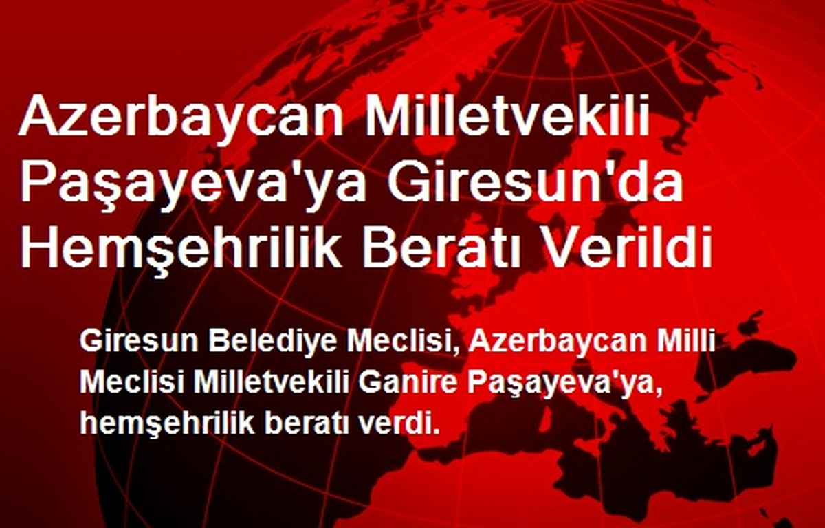 Azerbaycan Milletvekili Paşayeva\'ya Giresun\'da Hemşehrilik Beratı Verildi