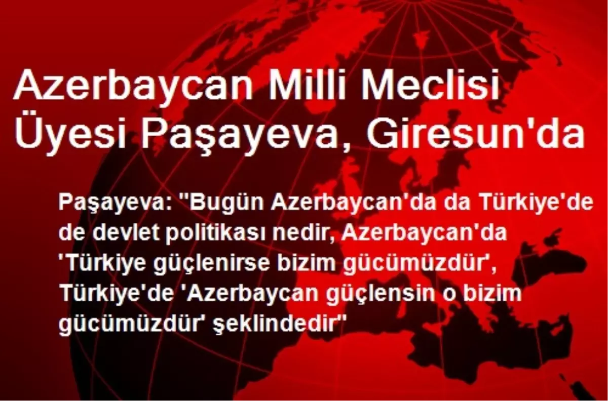 Azerbaycan Milli Meclisi Üyesi Paşayeva, Giresun\'da