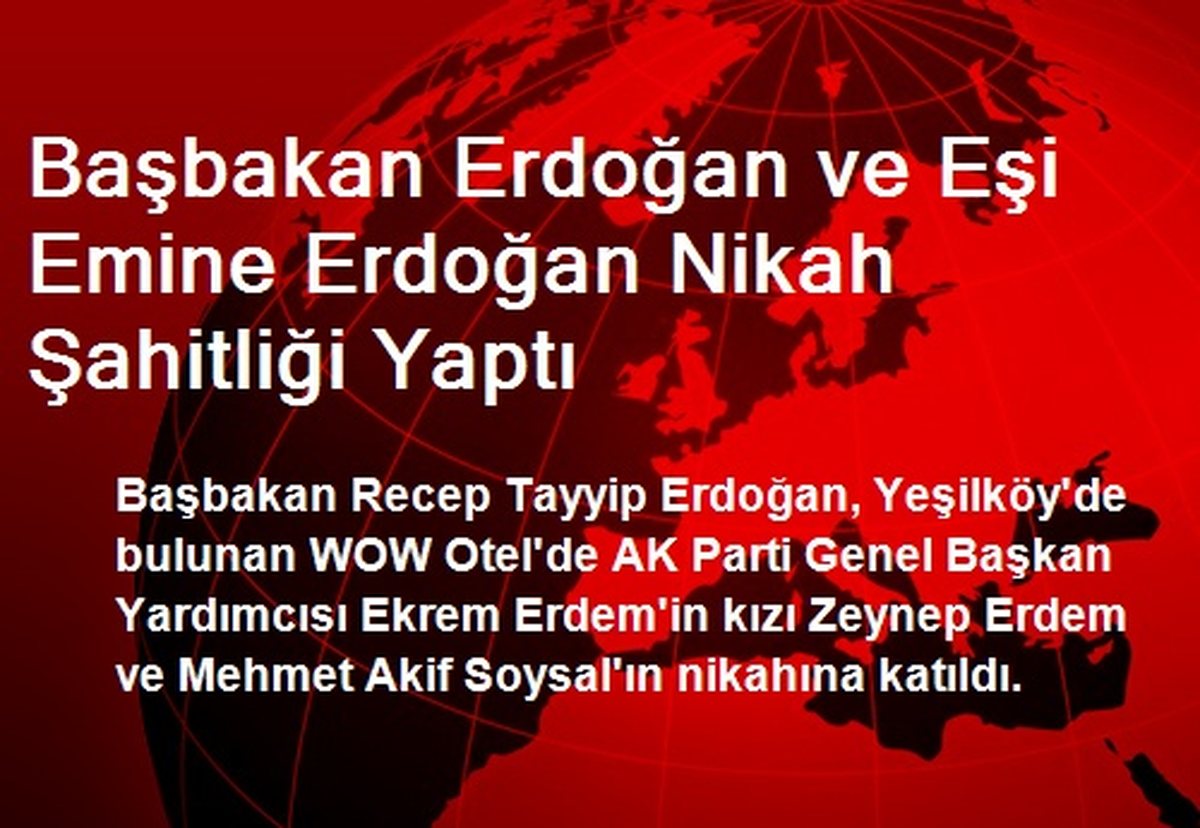 Başbakan Erdoğan ve Eşi Emine Erdoğan Nikah Şahitliği Yaptı
