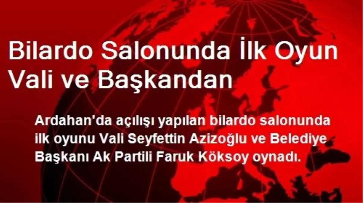 Ardahan\'da Bilardo Salonunda İlk Oyun Vali ve Başkandan