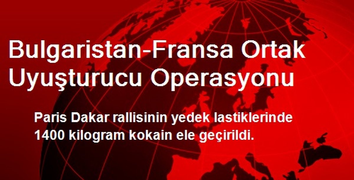 Bulgaristan-Fransa Operasyonunda 1400 Kilo Kokain Bulundu