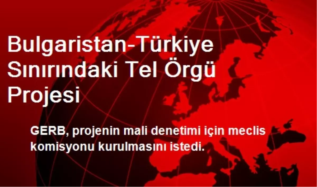 Bulgaristan-Türkiye Sınırındaki Tel Örgü Projesi