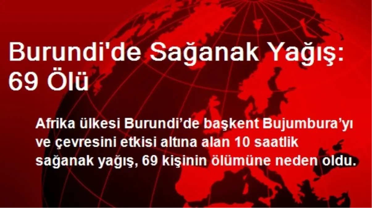 Burundi\'de Sağanak Yağış: 69 Ölü