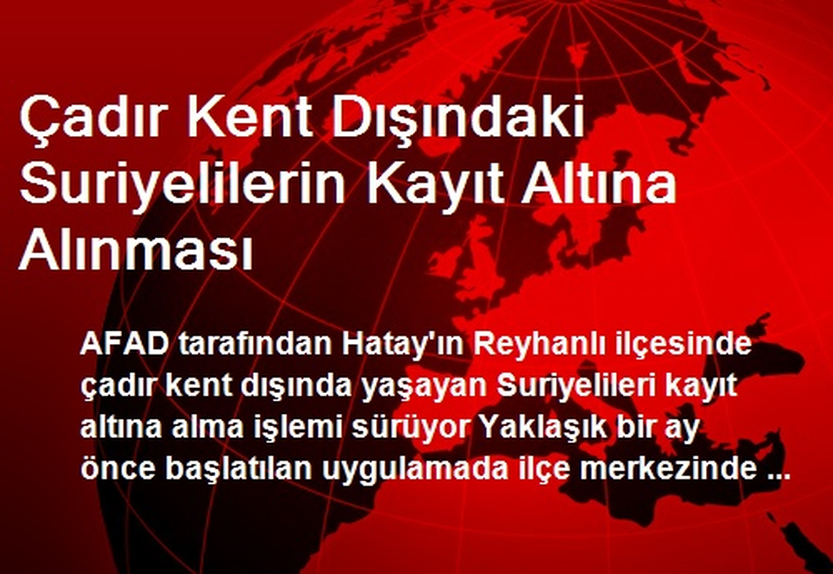 Çadır Kent Dışındaki Suriyelilerin Kayıt Altına Alınması