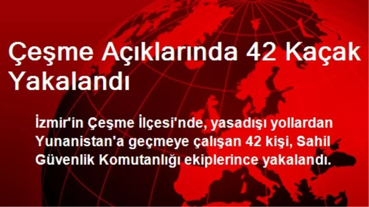 Çeşme Açıklarında 42 Kaçak Yakalandı