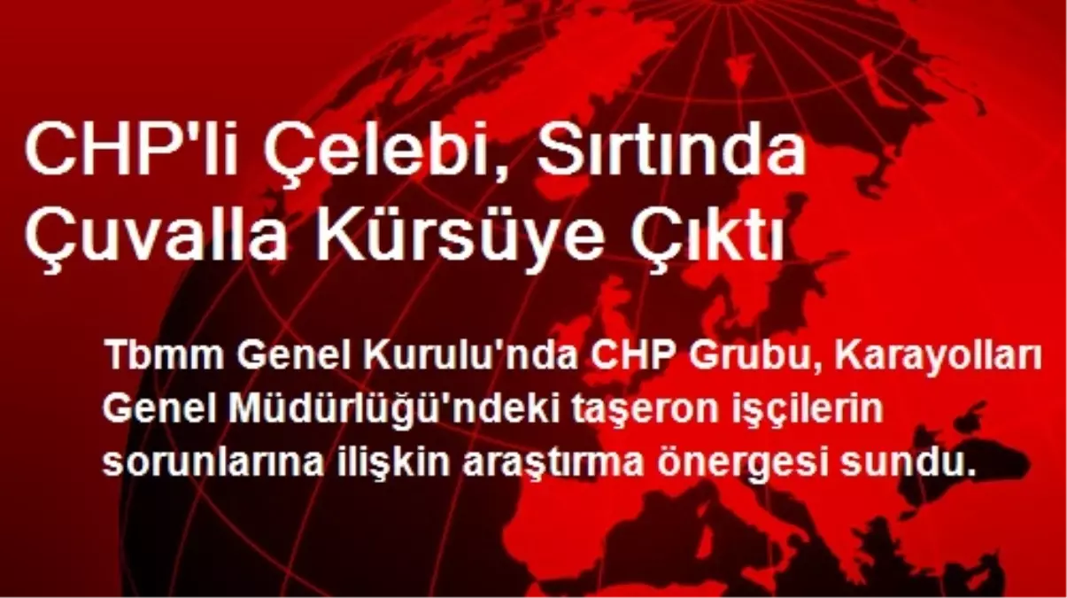 CHP\'li Çelebi, Sırtında Çuvalla Kürsüye Çıktı