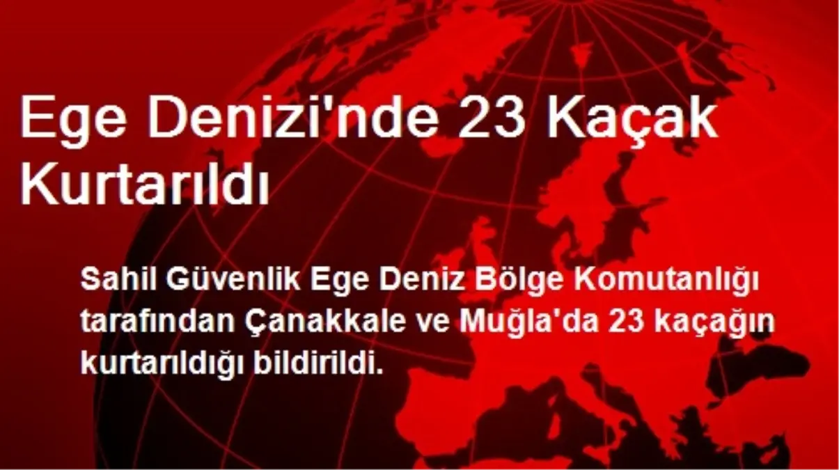 Ege Denizi\'nde 23 Kaçak Kurtarıldı