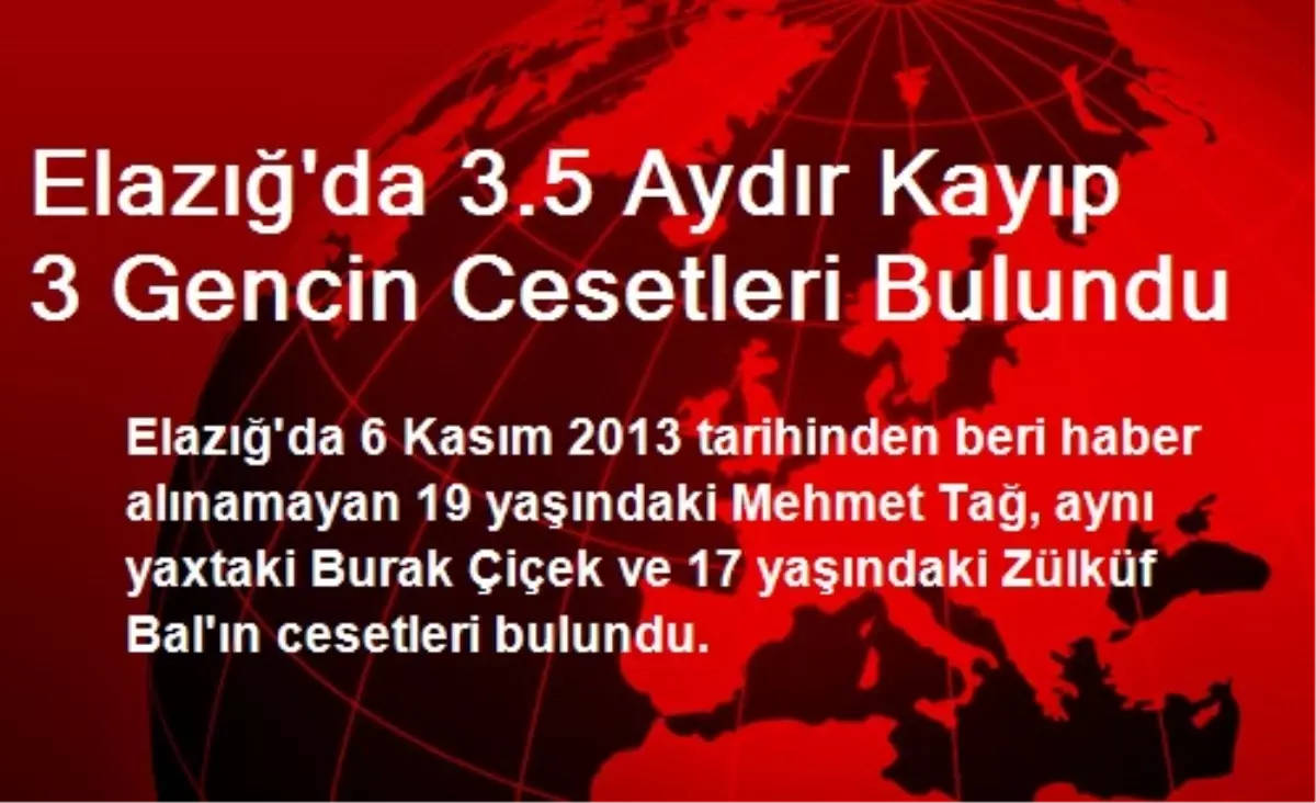 Elazığ\'da 3,5 Aydır Kayıp 3 Gencin Cesetleri Bulundu