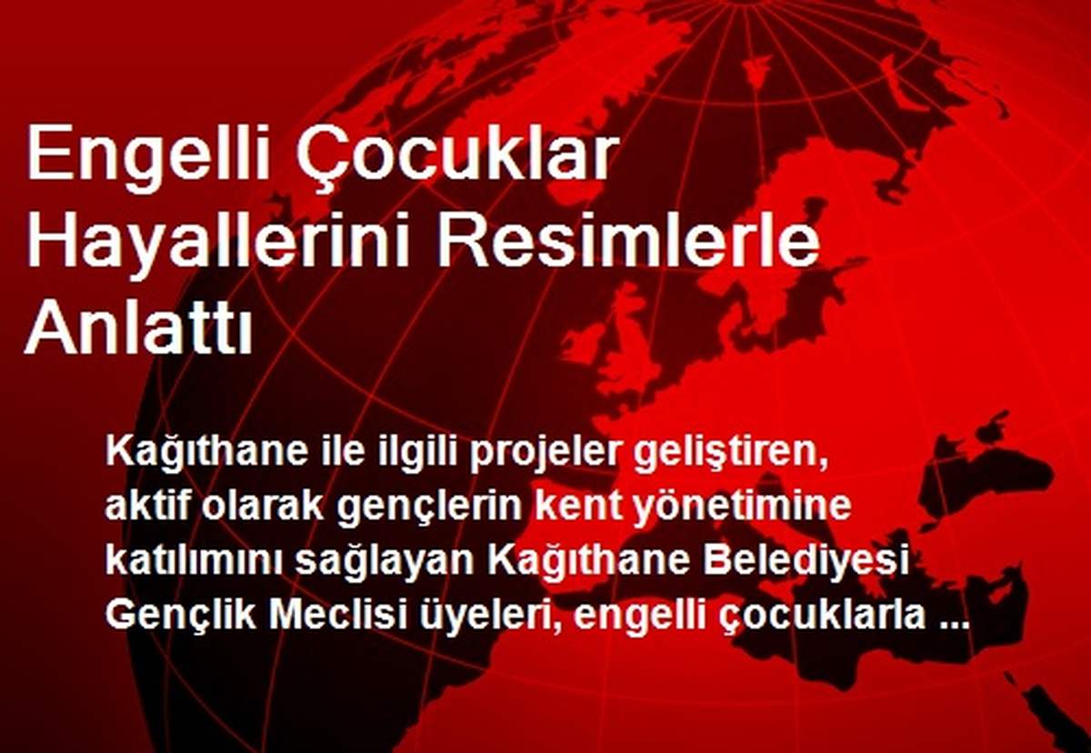 Engelli Çocuklar Hayallerini Resimlerle Anlattı