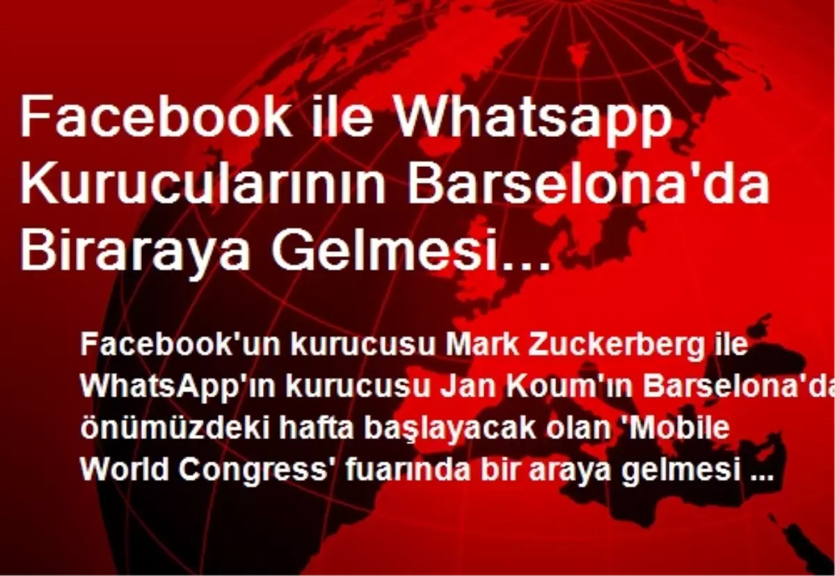 Facebook ile Whatsapp Kurucularının Barselona\'da Biraraya Gelmesi Bekleniyor