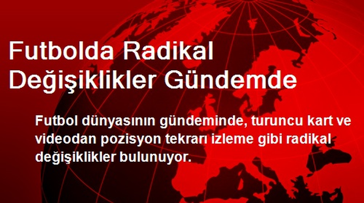 Futbolda Radikal Değişiklikler Gündemde