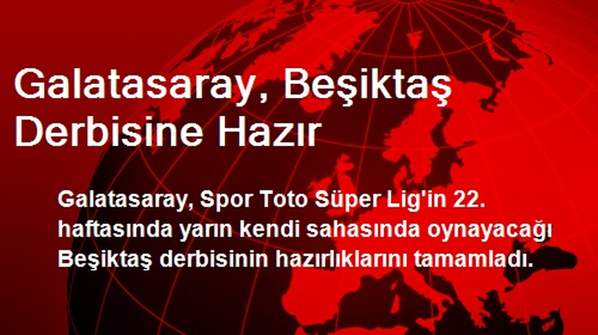 Galatasaray, Beşiktaş Derbisine Hazır