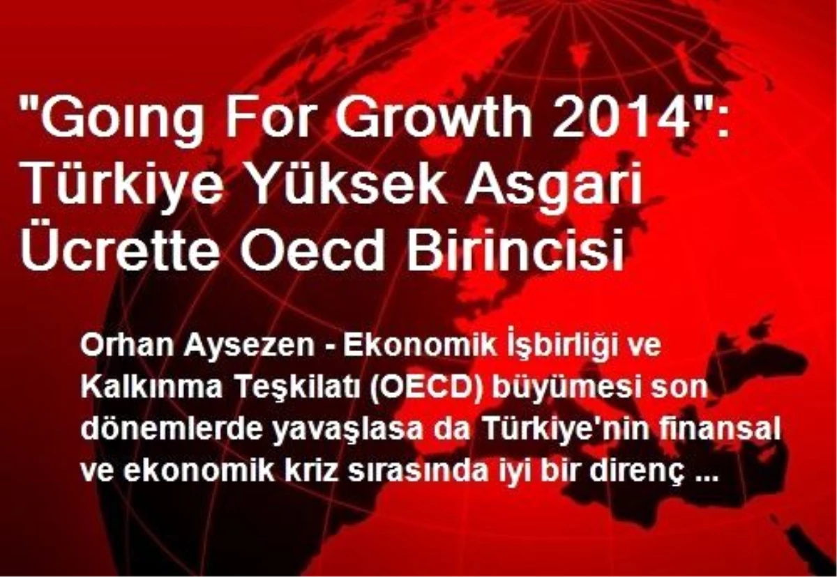 "Goıng For Growth 2014": Türkiye Yüksek Asgari Ücrette Oecd Birincisi