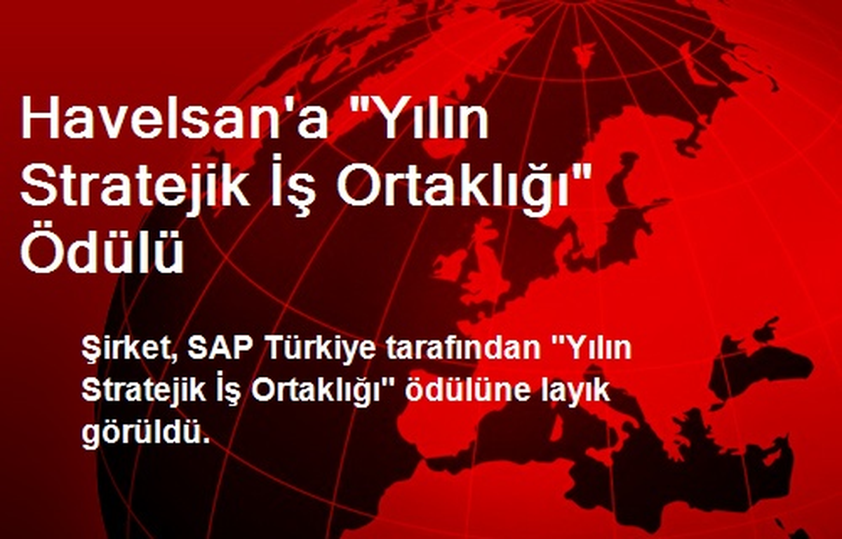 Havelsan\'a "Yılın Stratejik İş Ortaklığı" Ödülü