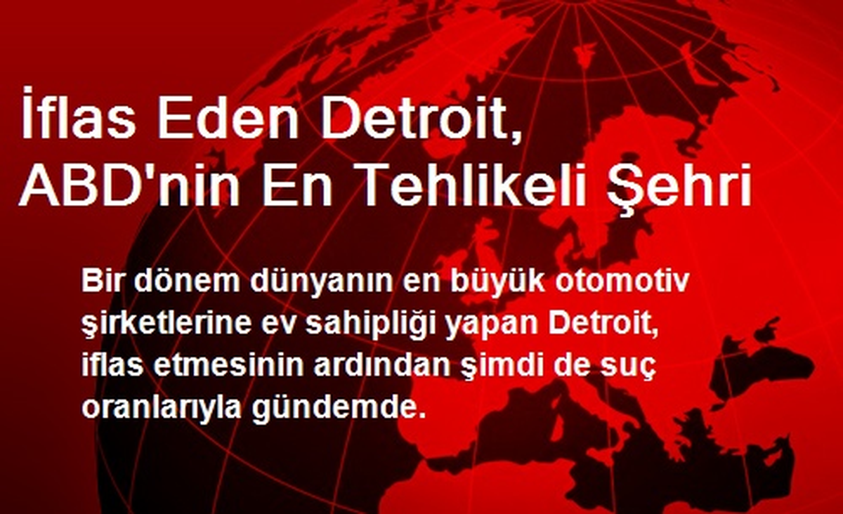 İflas Eden Detroit, ABD'nin En Tehlikeli Şehri