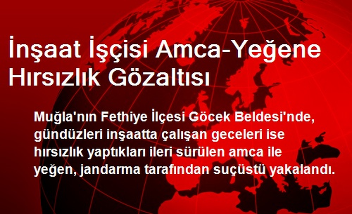 İnşaat İşçisi Amca-Yeğene Hırsızlık Gözaltısı